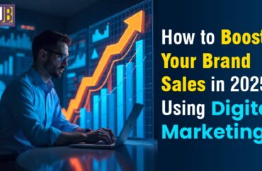 How to Boost Your Brand Sales in 2025 Using Digital Marketing