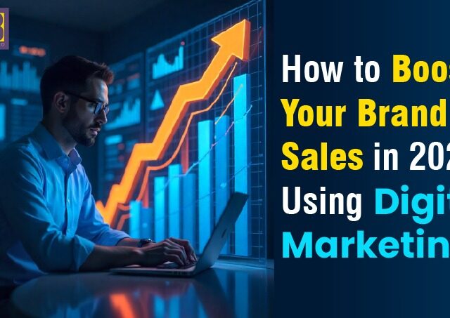How to Boost Your Brand Sales in 2025 Using Digital Marketing