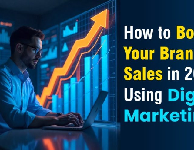How to Boost Your Brand Sales in 2025 Using Digital Marketing